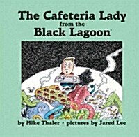 Cafeteria Lady from the Black Lagoon (Library Binding)