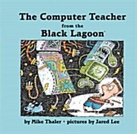 Computer Teacher from the Black Lagoon (Library Binding)