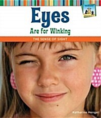 Eyes Are for Winking: The Sense of Sight: The Sense of Sight (Library Binding)