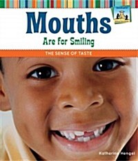 Mouths Are for Smiling: The Sense of Taste: The Sense of Taste (Library Binding)