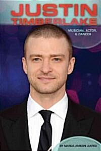 Justin Timberlake: Musician, Actor, & Dancer: Musician, Actor, & Dancer (Library Binding)