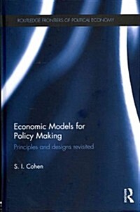 Economic Models for Policy Making : Principles and Designs Revisited (Hardcover)