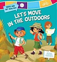 Lets Move in the Outdoors (Library Binding)
