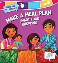 Make a Meal Plan: Smart Food Shopping (Library Binding)