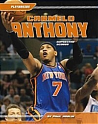 Carmelo Anthony: Superstar Scorer: Superstar Scorer (Library Binding)