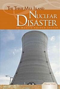 Three Mile Island Nuclear Disaster (Library Binding)