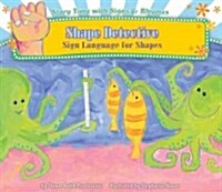 Shape Detective: Sign Language for Shapes (Library Binding)