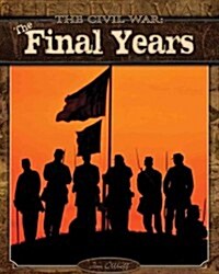 The Civil War: The Final Years (Library Binding)