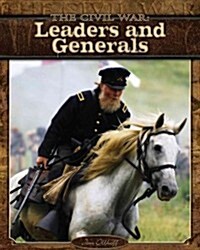 The Civil War: Leaders and Generals (Library Binding)