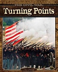 The Civil War: Turning Points (Library Binding)