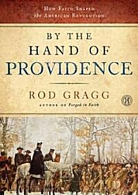 By the Hand of Providence: How Faith Shaped the American Revolution (Audio CD)