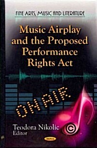 Music Airplay & the Proposed Performance Rights ACT (Hardcover, UK)