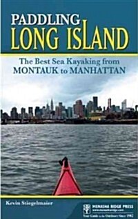 Paddling Long Island and New York City: The Best Sea Kayaking from Montauk to Manhasset Bay to Manhattan (Paperback)