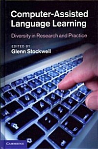 Computer-Assisted Language Learning : Diversity in Research and Practice (Hardcover)