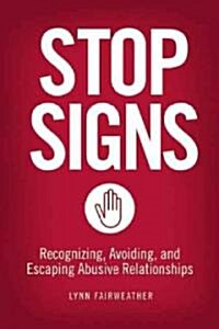 Stop Signs: Recognizing, Avoiding, and Escaping Abusive Relationships (Paperback)