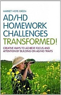 AD/HD Homework Challenges Transformed! : Creative Ways to Achieve Focus and Attention by Building on AD/HD Traits (Paperback)