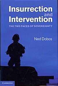 Insurrection and Intervention : The Two Faces of Sovereignty (Hardcover)