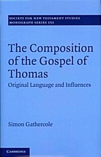 The Composition of the Gospel of Thomas : Original Language and Influences (Hardcover)