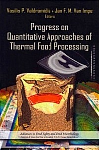 Progress on Quantitative Approaches of Thermal Food Processing (Hardcover)