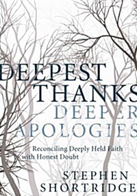 Deepest Thanks, Deeper Apologies (Hardcover)