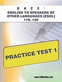 GACE English to Speakers of Other Languages (ESOL) 119, 120 Practice Test 1 (Paperback)
