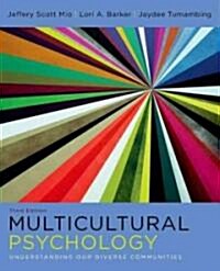 Multicultural Psychology: Understanding Our Diverse Communities (Paperback, 3)