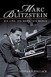 Marc Blitzstein: His Life, His Work, His World (Hardcover)