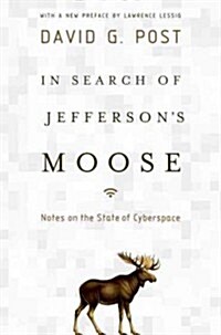 In Search of Jeffersons Moose: Notes on the State of Cyberspace (Paperback)