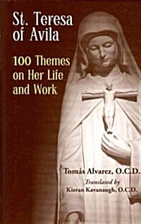 St. Teresa of Avila: 100 Themes on Her Life and Work (Paperback)