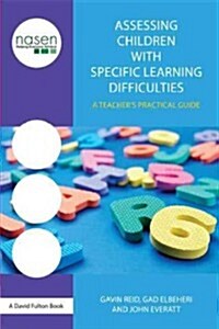 Assessing Children with Specific Learning Difficulties : A Teachers Practical Guide (Paperback)