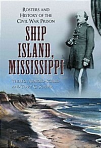 Ship Island, Mississippi: Rosters and History of the Civil War Prison (Paperback)