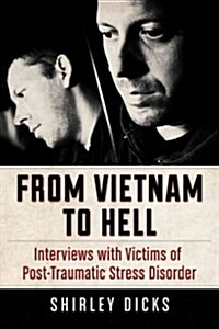 From Vietnam to Hell: Interviews with Victims of Post-Traumatic Stress Disorder (Paperback)