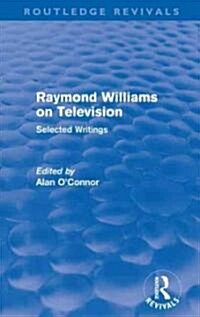 Raymond Williams on Television (Routledge Revivals) : Selected Writings (Paperback)