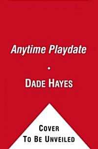 Anytime Playdate: Inside the Preschool Entertainment Boom, Or, How Television Became My Babys Best Friend (Paperback)