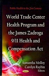 World Trade Center Health Program & the James Zadroga 9/11 Health & Compensation ACT (Hardcover, UK)