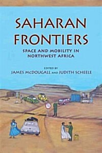 Saharan Frontiers: Space and Mobility in Northwest Africa (Paperback)