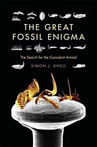 The Great Fossil Enigma: The Search for the Conodont Animal (Hardcover)