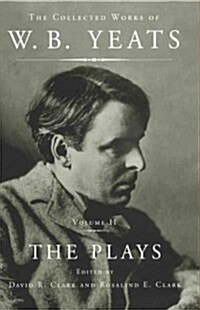 The Collected Works of W.B. Yeats Vol II: The Plays (Paperback)