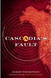 Cascadias Fault: The Coming Earthquake and Tsunami That Could Devastate North America (Paperback)