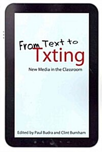 From Text to Txting: New Media in the Classroom (Paperback)