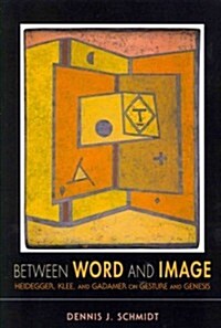 Between Word and Image: Heidegger, Klee, and Gadamer on Gesture and Genesis (Paperback)