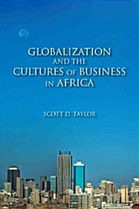 Globalization and the Cultures of Business in Africa: From Patrimonialism to Profit (Paperback)