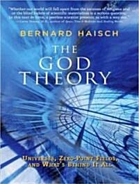 The God Theory: Universes, Zero-Point Fields and Whats Behind It All (Audio CD, Library - CD)