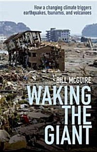 Waking the Giant: How a Changing Climate Triggers Earthquakes, Tsunamis, and Volcanoes (Hardcover)