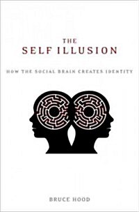 [중고] The Self Illusion: How the Social Brain Creates Identity (Hardcover)