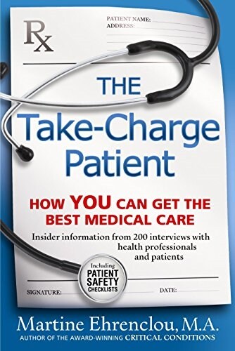 Take-Charge Patient: How You Can Get the Best Medical Care (Paperback)