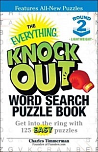 The Everything Knock Out Word Search Puzzle Book: Lightweight Round 2: Get Into the Ring with 125 Easy Puzzles (Paperback)