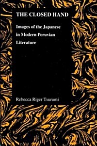 Closed Hand: Images of the Japanese in Modern Peruvian Literature (Paperback)