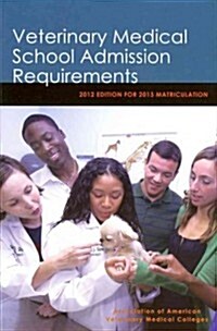 Veterinary Medical School Admission Requirements: 2012 Edition for 2013 Matriculation (Paperback)