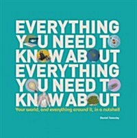 Everything You Need to Know about: Your World, and Everything Around It, in a Nutshell (Paperback)